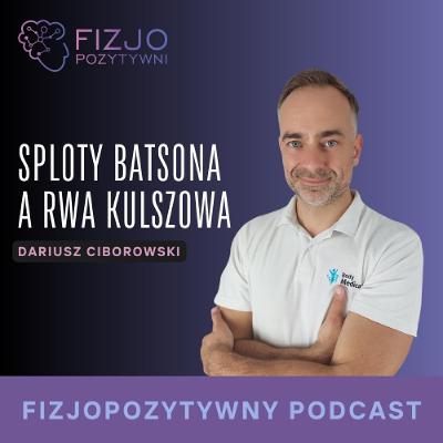 Sploty Batsona, a rwa kulszowa. Podcast o fizjoterapii