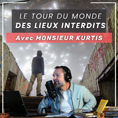 Le tour du monde des lieux interdits : Urbex extrême avec Monsieur Kurtis