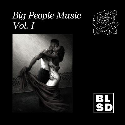 Big People Music Vol.1 | DJ BLSD