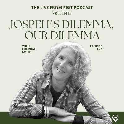#27 - Joseph's dilemma, our dilemma - with Lucinda Smith