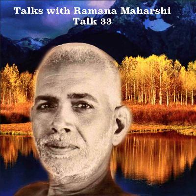 Talks With Ramana Maharshi (33) ~ Is The World An Illusion ? Or Is It Reality? Which Is True?