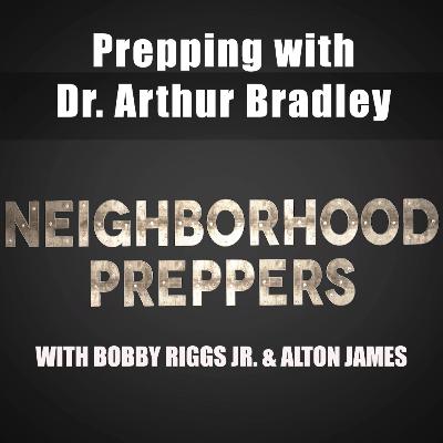 Prepping with Dr. Bradley of Disaster Preparer Prepping with Dr. Bradley of Disaster Preparer