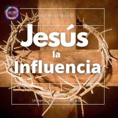 JESUS "La Influencia"