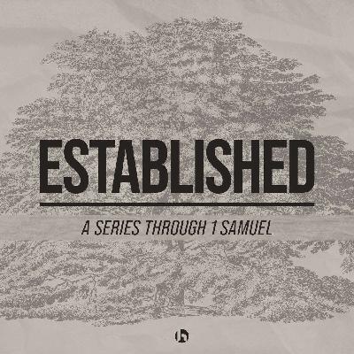 Established: Trusting the Timing of God // 1 Sam 8-13