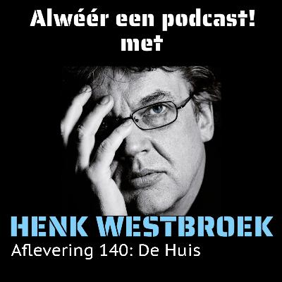 Aflevering 140: De Huis