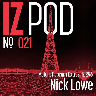 Nick Lowe’s Mutant Popcorn Extras, IZ 296