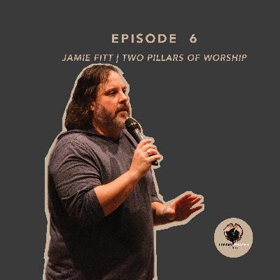 Jamie Fitt | Two Pillars of Worship