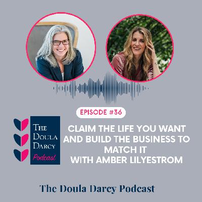 Claim the Life you Want and Build the Business to Match it with Amber Lilyestrom