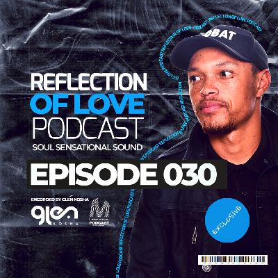 Reflection Of Love Podcast (Soul Sensational Sound) Encorded By Glen Kosha Reflection Of Love Podcast (Soul Sensational Sound) Encorded By Glen Kosha