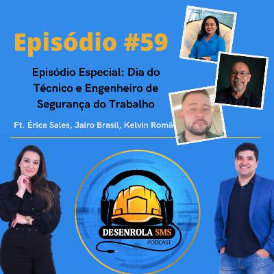 Episódio #59 - Episódio Especial: Dia do Técnico e Engenheiro de Segurança (Érica Sales, Jairo Brasil, Kelvin Romão)