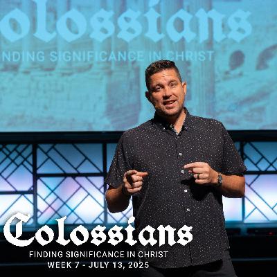 Colossians, Week 7
