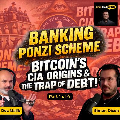 Episode 117 - The Banking Ponzi Scheme, Bitcoin’s CIA Origins & The Trap of Debt (Part 1 of 4) Episode 117 - The Banking Ponzi Scheme, Bitcoin’s CIA Origins & The Trap of Debt (Part 1 of 4)