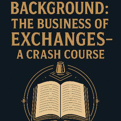 Background - The Business of Exchanges -- A Crash Course 3/7 --- Part III: History