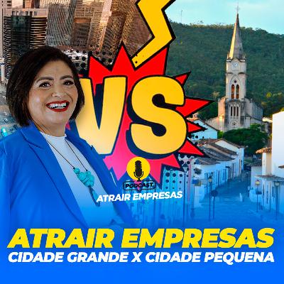 #047 Minha cidade é LONGE da capital consigo ATRAIR EMPRESAS? #047 Minha cidade é LONGE da capital consigo ATRAIR EMPRESAS?