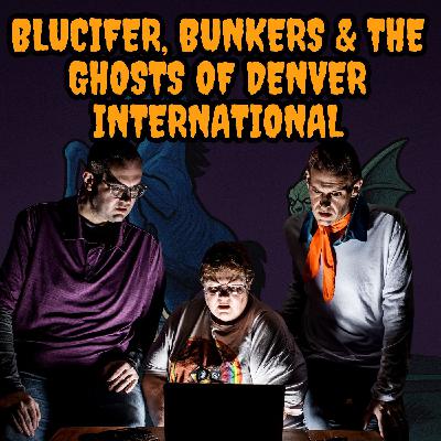 135: Blucifer, Bunkers & the Ghosts of Denver International