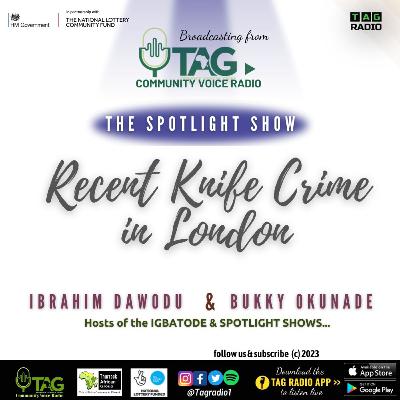 Recent Knife Crime In London - The Spotlight Ep. 002 - Ft. Ibrahim Dawodu and Bukky Okunade