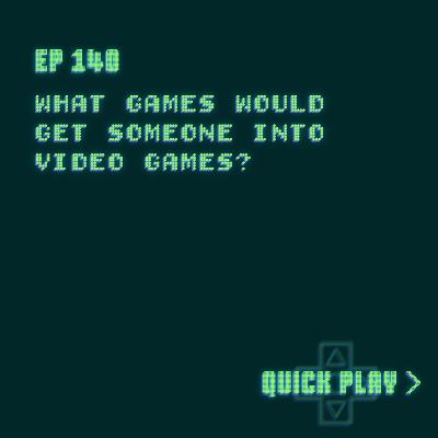 what games would get someone into video games? what games would get someone into video games?