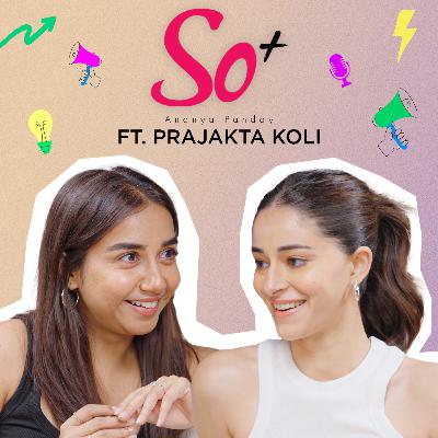 Prajakta Koli on Body Image Issues, and Social Media Relevance| So Positive By Ananya Panday
