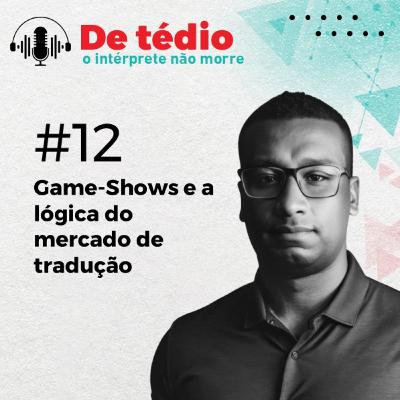 #12 | Game-Shows e a lógica do mercado de tradução