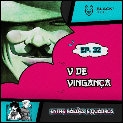 Entre Balões e Quadros 32 - V de Vingança Entre Balões e Quadros 32 - V de Vingança