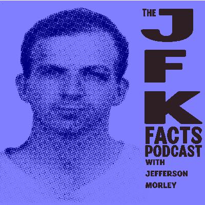 JFK Facts Podcast: What We Learned from the Last JFK Release JFK Facts Podcast: What We Learned from the Last JFK Release