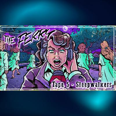 Tape #5 - Sleepwalkers