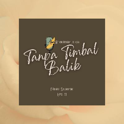 11•Tanpa Timbal Balik 11•Tanpa Timbal Balik