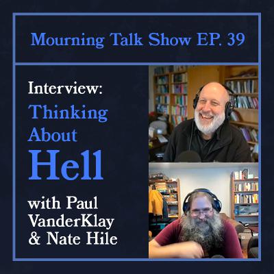 EP 39 Paul VanderKlay & Nate Hile: Thinking About Hell