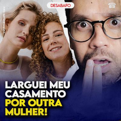 Larguei meu CASAMENTO com HOMEM por OUTRA MULHER Larguei meu CASAMENTO com HOMEM por OUTRA MULHER