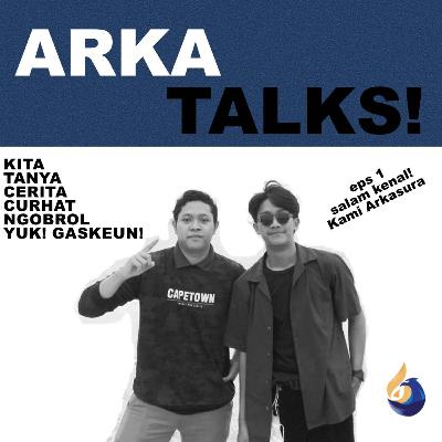 ARKA TALKS #1 : Salam Kenal! Kami Arkasura.