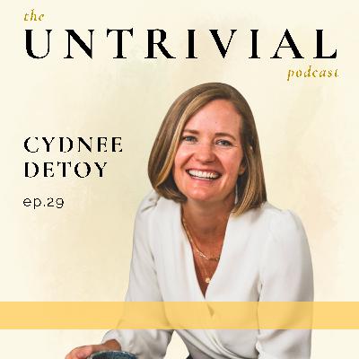 29. Navigating your Career and Creating Alignment, with Cydnee DeToy