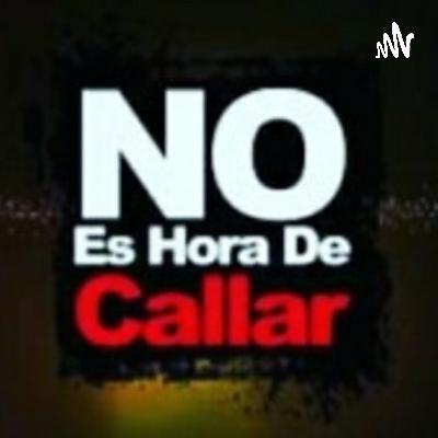 NO ES HORA DE CALLAR NO ES HORA DE CALLAR