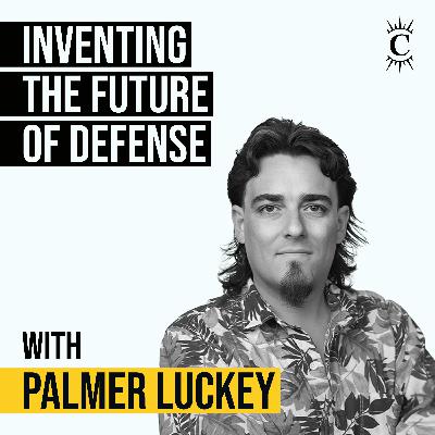 Palmer Luckey - Inventing the Future of Defense - [Invest Like the Best, CLASSICS]