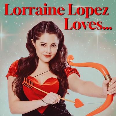Ep.46 Lorraine Lopez Cringe-Worthy Confessions