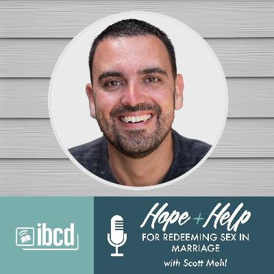 Hope + Help for Redeeming Sex in Marriage with Scott Mehl