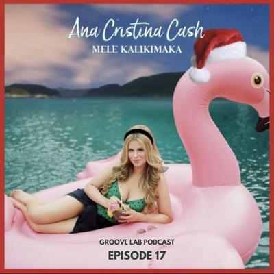 #17 - Mele Kalikimaka : Ana Cristina Cash #17 - Mele Kalikimaka : Ana Cristina Cash