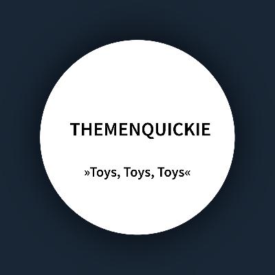 Toys, Toys, Toys – Themenquickie