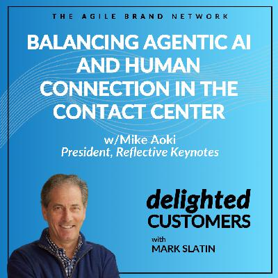 #146 Balancing Agentic AI and Human Connection in the Contact Center