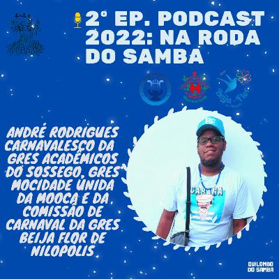 2º ep. Na Roda do Samba 2022 - Carnavalesco André Rodrigues 2º ep. Na Roda do Samba 2022 - Carnavalesco André Rodrigues