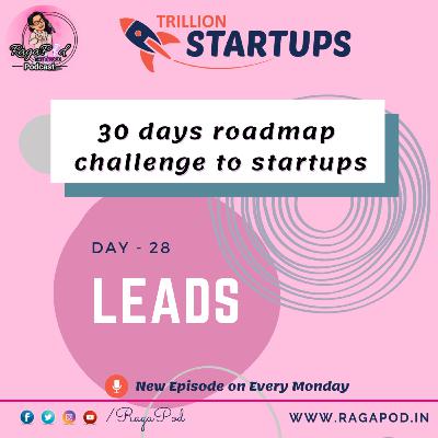 Day 28 - leads - 30 Days Roadmap Challenge to Startups - Trillion Startups | Telugu Podcast Day 28 - leads - 30 Days Roadmap Challenge to Startups - Trillion Startups | Telugu Podcast