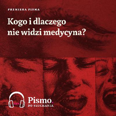 Premiera Pisma. Kogo i dlaczego nie widzi medycyna?