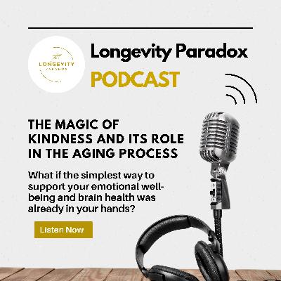 The Magic of Kindness and Its Role in the Aging Process