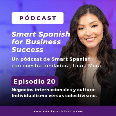 20. Negocios internacionales y cultura: Individualismo versus colectivismo.
