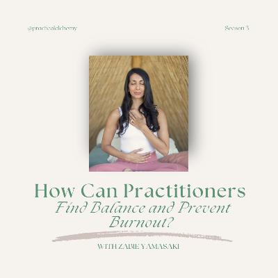 S3:EP29 - How Can Practitioners Find Balance and Prevent Burnout? with Zabie Yamasaki