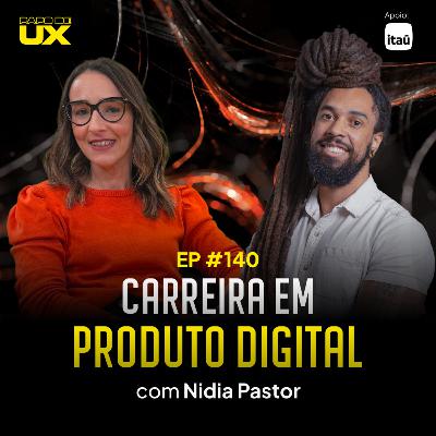 Carreira em produto digital com Nidia Pastor - Episódio 140