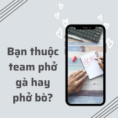 #13: Bạn thuộc team phở gà hay phở bò?