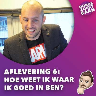 Aflevering 6: Hoe weet ik waar ik goed in ben?