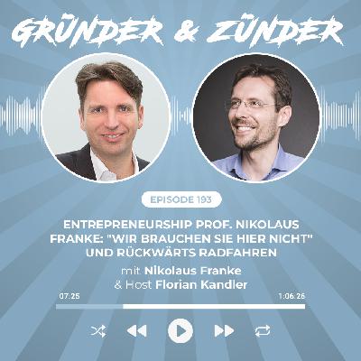 #193 Replay: Entrepreneurship Prof. Nikolaus Franke: "Wir brauchen Sie hier nicht" und rückwärts radfahren #193 Replay: Entrepreneurship Prof. Nikolaus Franke: "Wir brauchen Sie hier nicht" und rückwärts radfahren