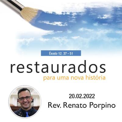 Mensagem: Rev. Renato Porpino | 20.02.2022 - 10h30min Mensagem: Rev. Renato Porpino | 20.02.2022 - 10h30min