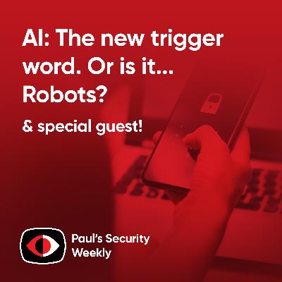 AI: The new trigger word. Or is it Robots? - PSW #894